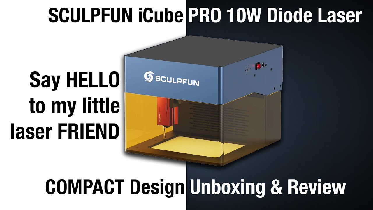 SCULPFUN Compact & Affordable iCube PRO 10W Diode Laser - the no BS Review