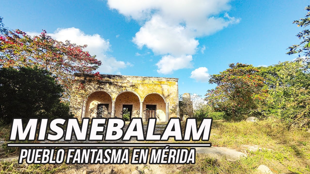 ✅⭐MISNEBALAM, el pueblo Fantasma en Mérida | Recorrido por este bello y misterioso lugar⭐✅