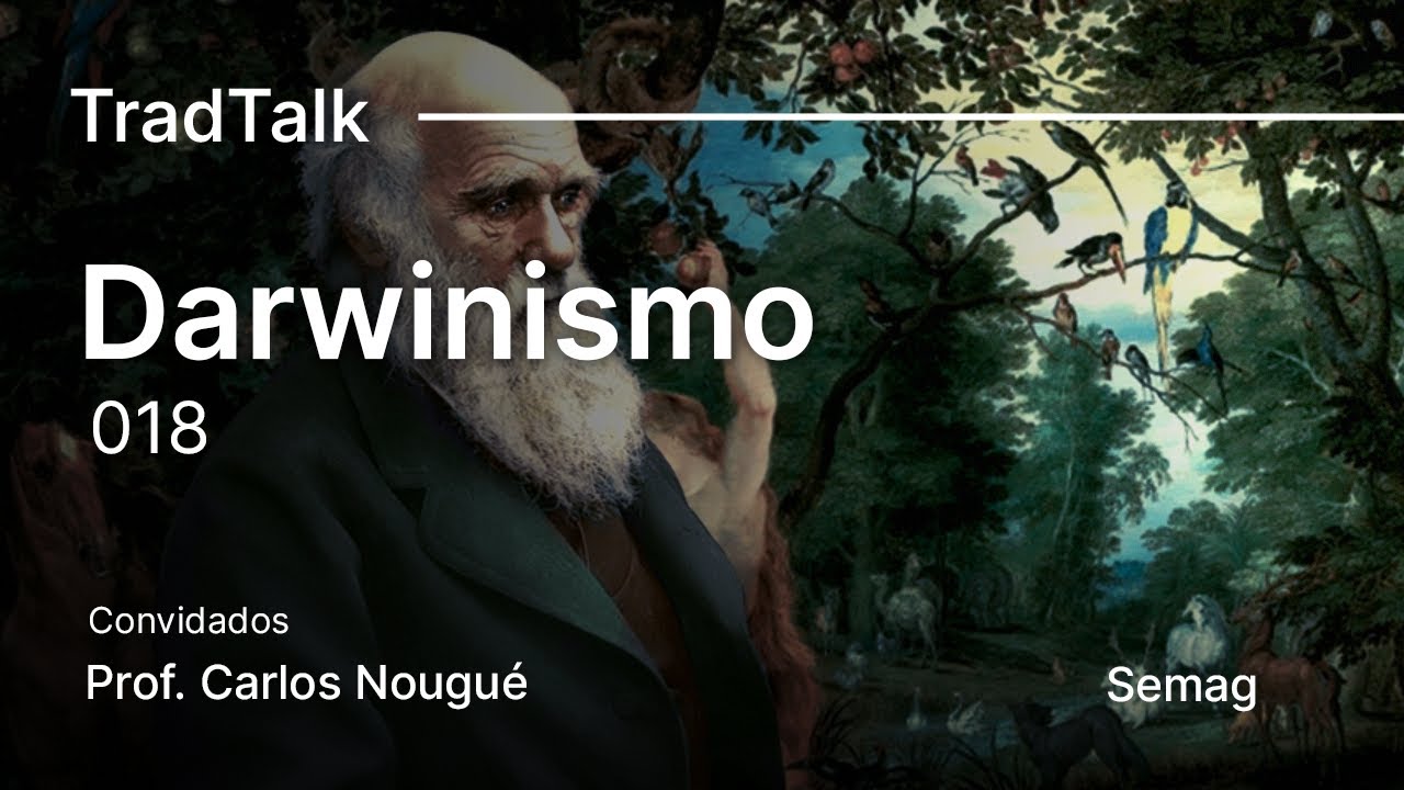 TradTalk Podcast #018 - Darwinismo ft. Prof. Carlos Nougué