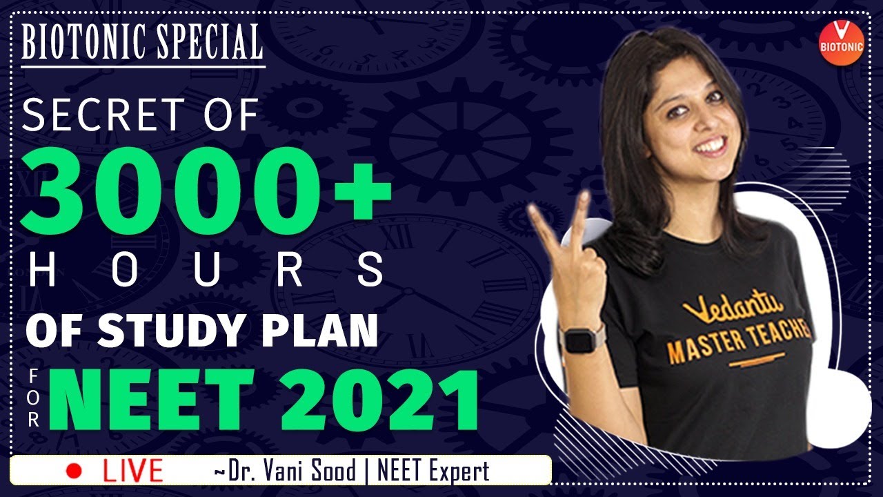 Secret of 3000+ Hours of Study Plan For NEET 2021 By Dr. Vani Sood | Vedantu