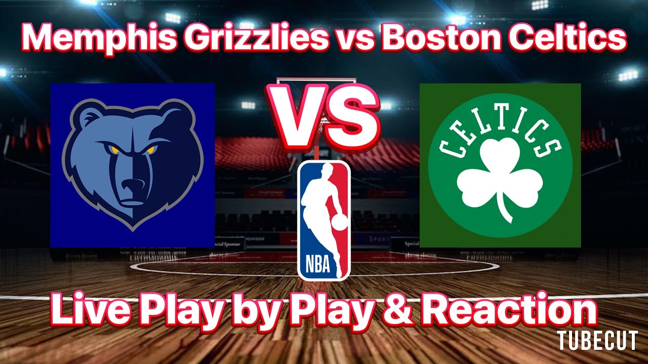 Memphis Grizzlies vs Boston Celtics live play by play and reaction