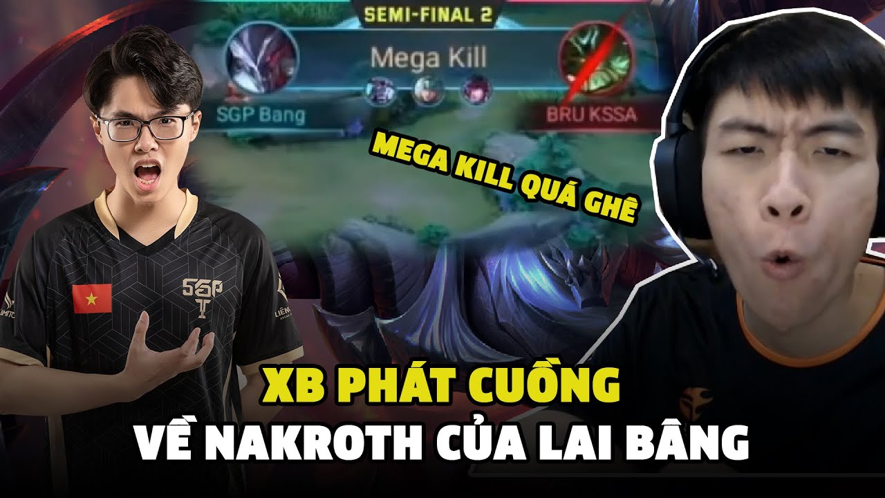 Cảm xúc của XB khi Nakroth của Bâng ăn MEGA KILL | XB Channel