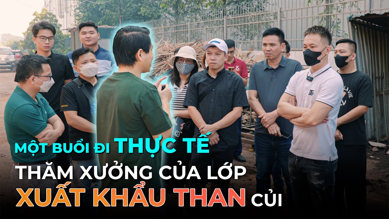 Một buổi đi THỰC TẾ thăm xưởng lớp XUẤT KHẨU THAN củi - VIETGO
