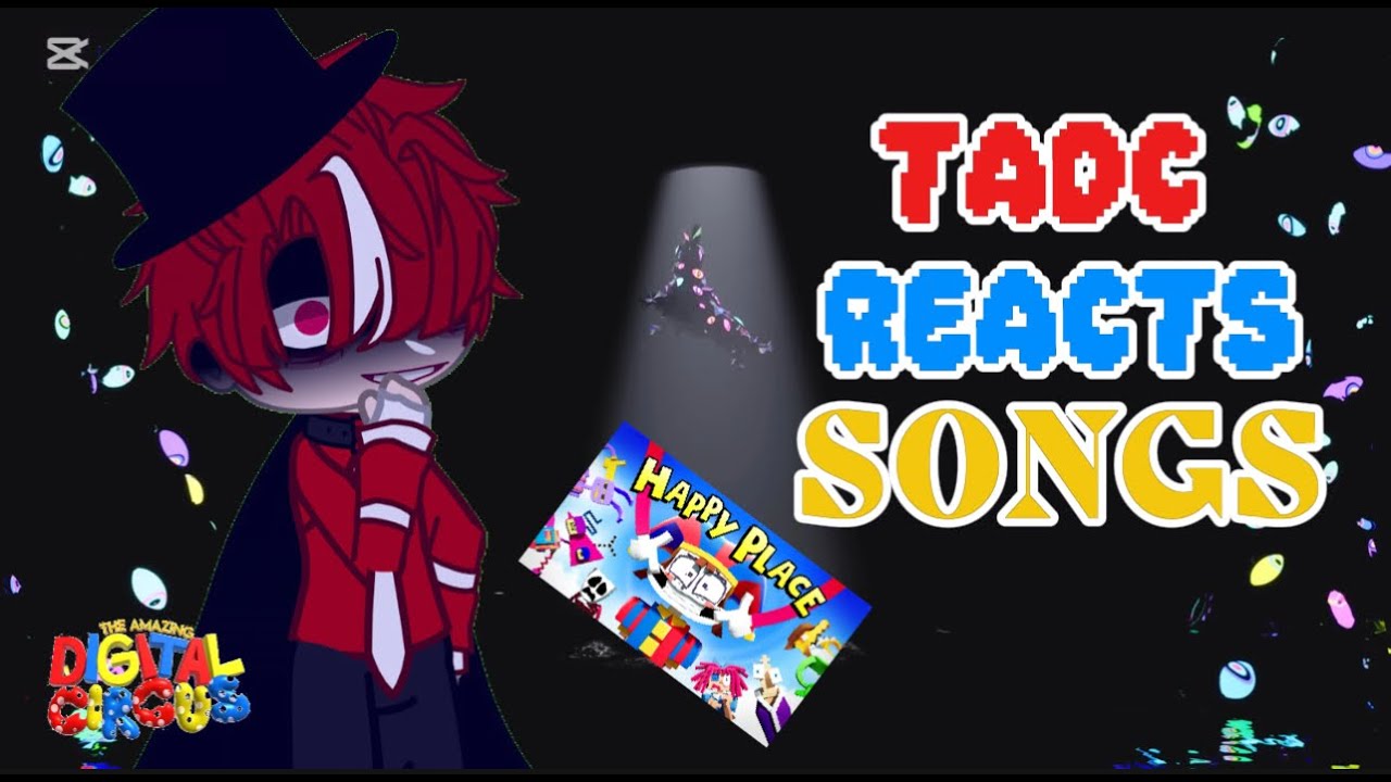 TADC REACTS TO SONGS PART 4/? || CAINE ANGST ISH??