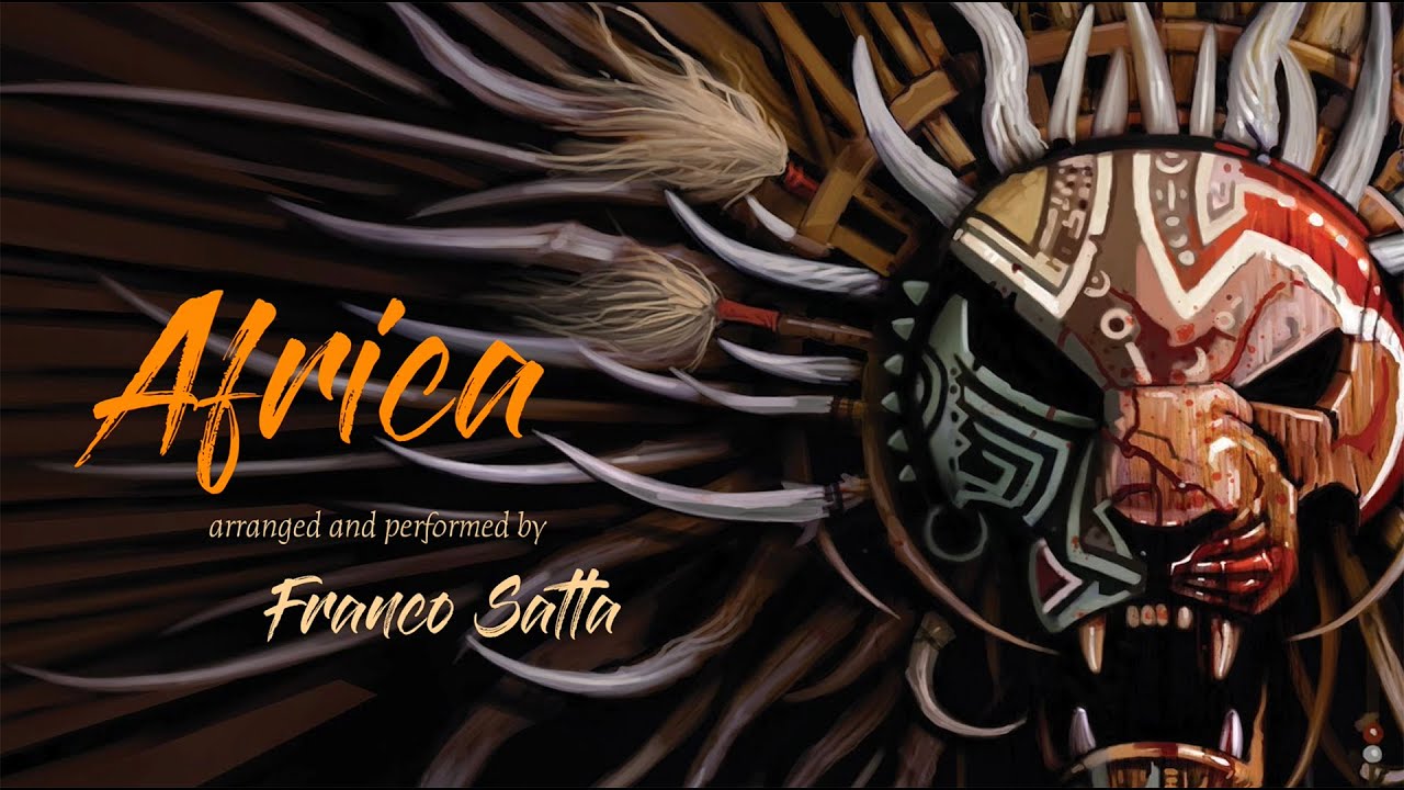 Africa - song by Toto, arranged and performed by Franco Satta