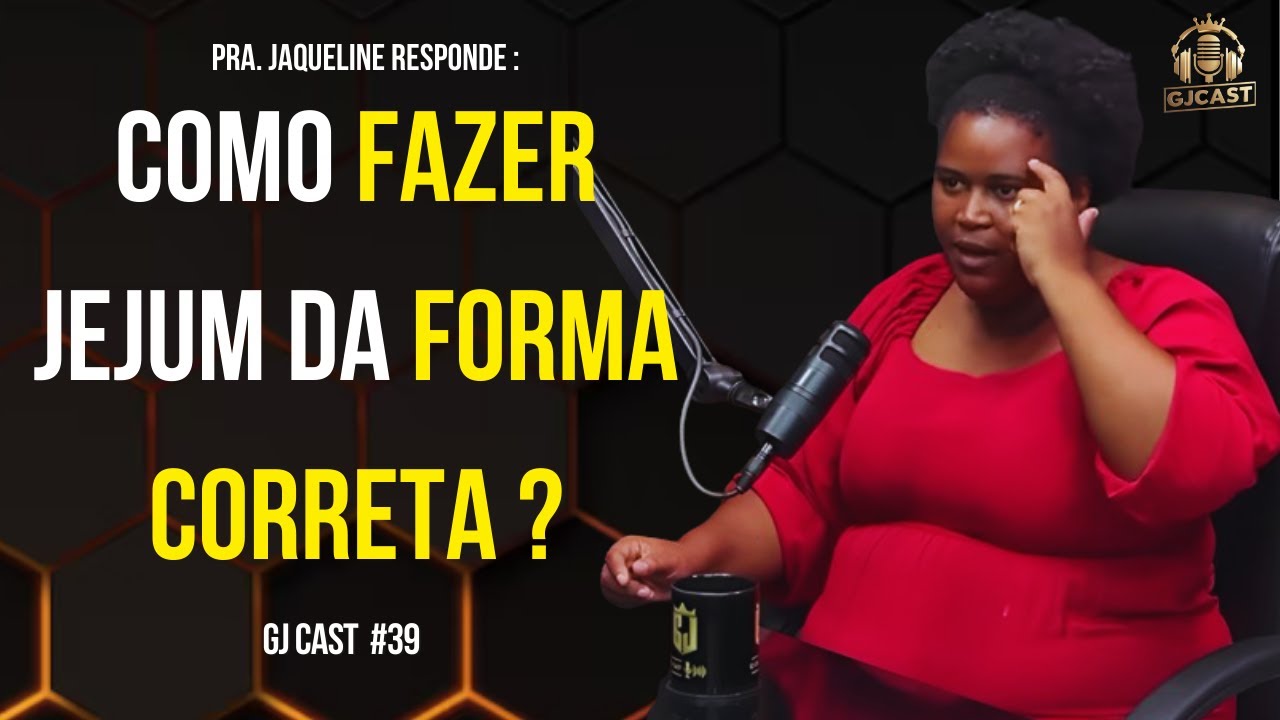 PRA. JAQUELINE RESPONDE: COMO FAZER JEJUM DA FORMA CORRETA ? - BATALHA ESPIRITUAL -GJCAST-#39