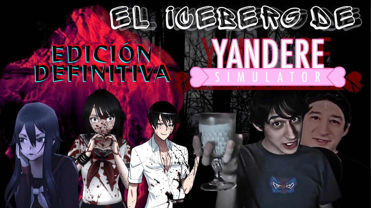 El Iceberg conspiranoico de Yandere Simulator Edición DEFINITIVA 2025-2026 (Iván de Chateau)
