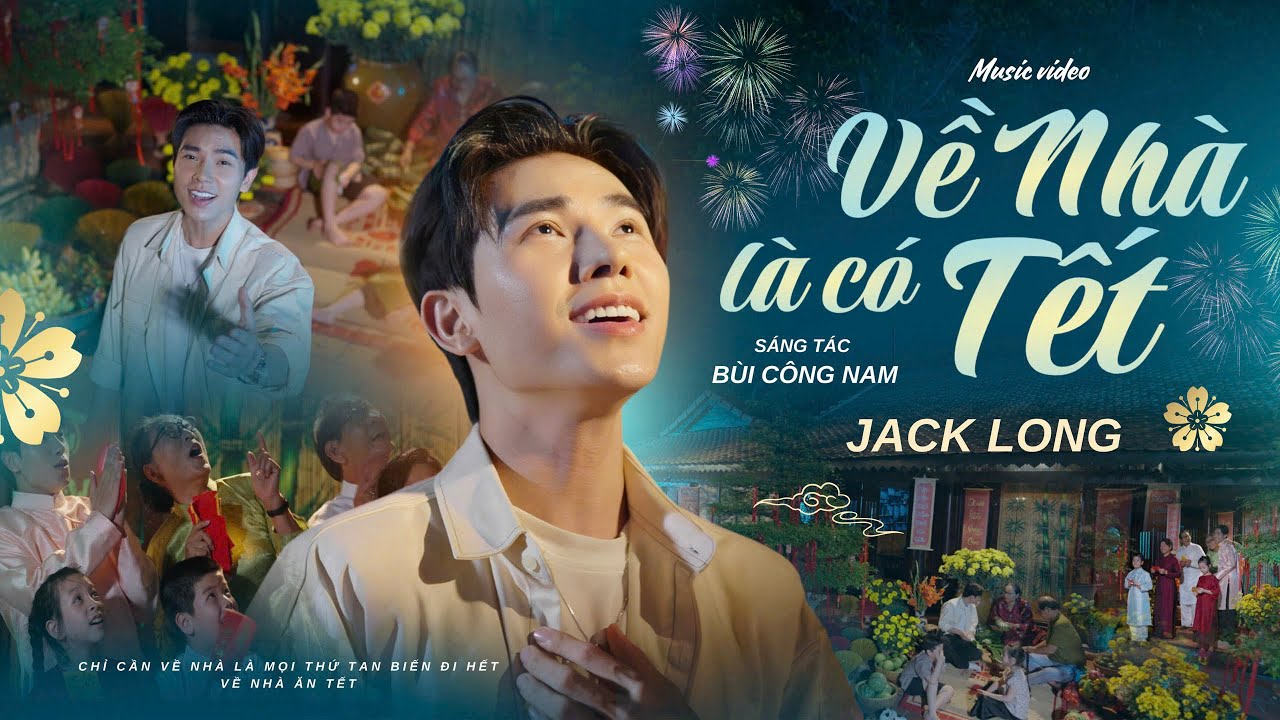 VỀ NH&Agrave; L&Agrave; C&Oacute; TẾT - JACK LONG x B&Ugrave;I C&Ocirc;NG NAM | OFFICIAL MV | NHẠC TẾT 2026