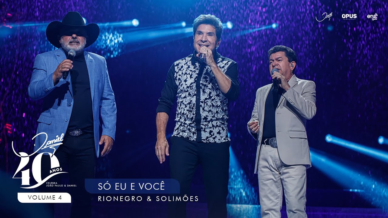 Daniel Oficial - Só Eu e Você - Ao Vivo - Daniel, Rionegro & Solimões | DVD Daniel 40 Anos