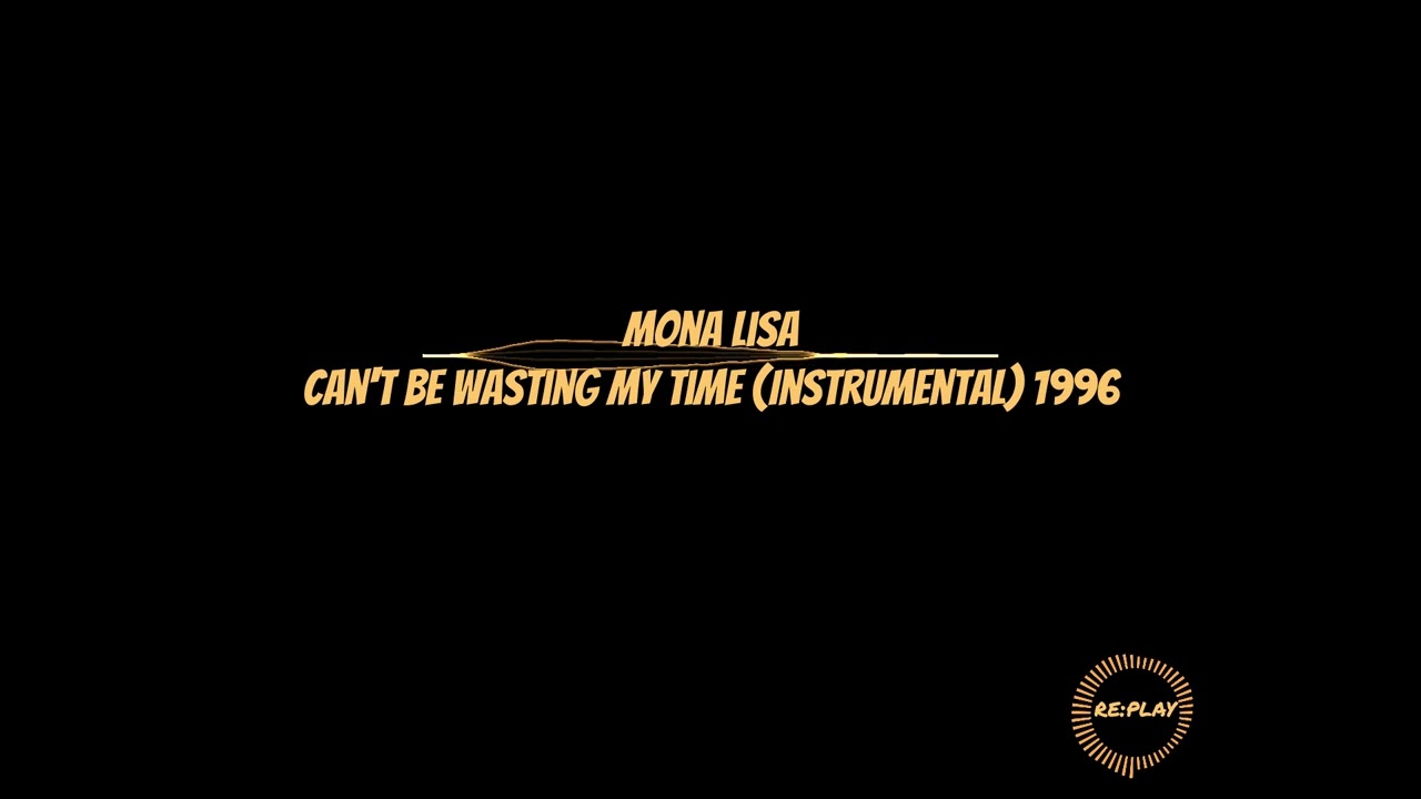 Mona Lisa | Can't Be Wasting My Time (Instrumental) 1996