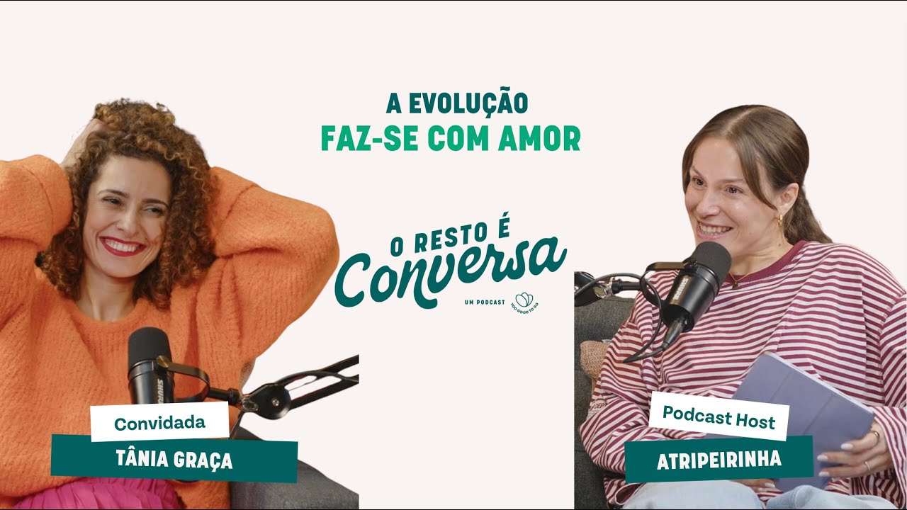 A evolução faz-se com amor | O Resto é Conversa - Ep.6