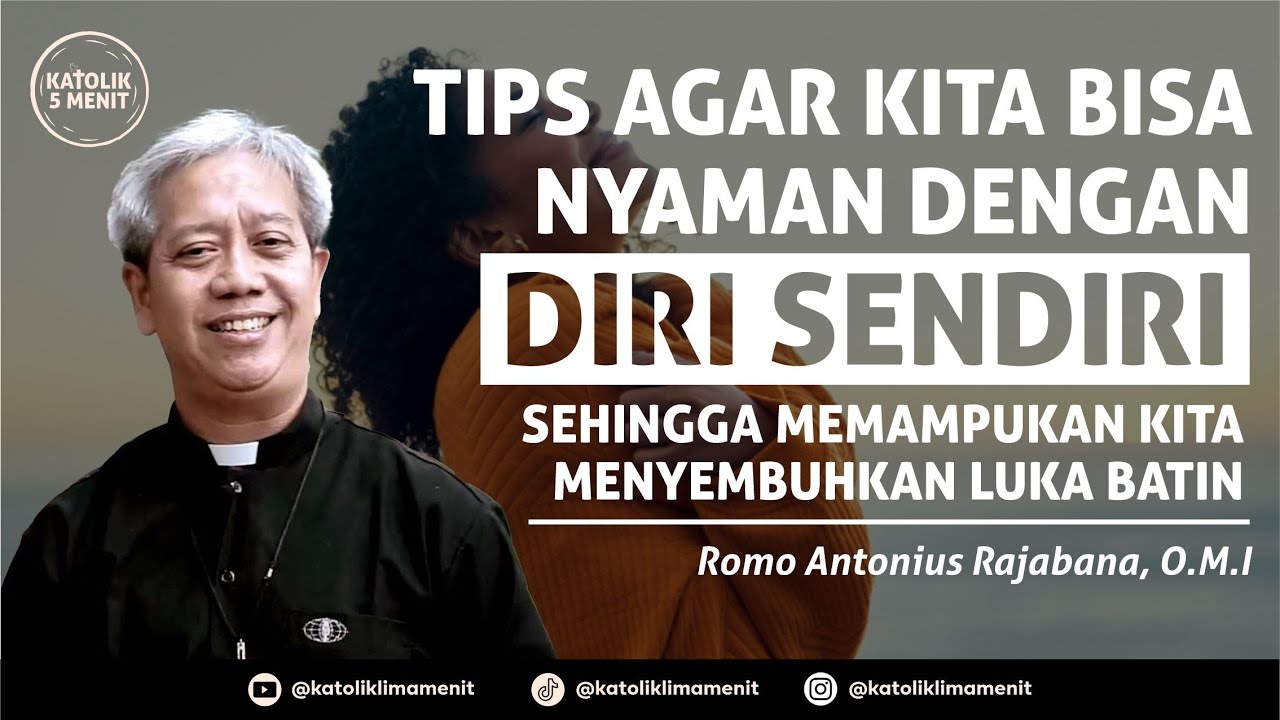 Romo Antonius Rajabana, OMI: Tips untuk kita bisa nyaman dengan diri sendiri | Tentang Luka Batin
