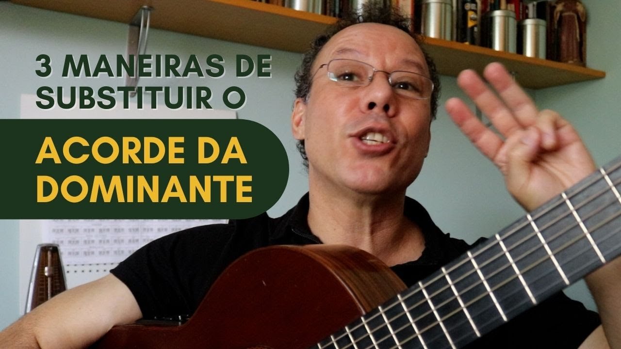 3 Ótimas maneiras de substituir o ACORDE da DOMINANTE