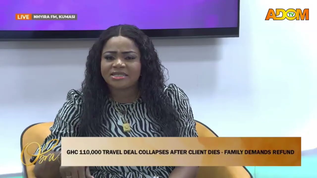 GHC 110,000 Travel collapses after client dies; Family demands refund - Obra on Adom TV (27-01-26)