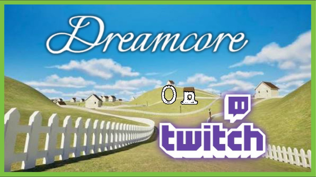Dreamcore Livestream