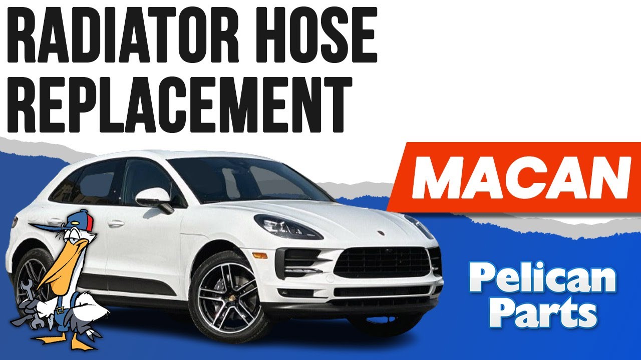 Porsche Macan Radiator Hose Replacement (P95B 2015 - 2023)
