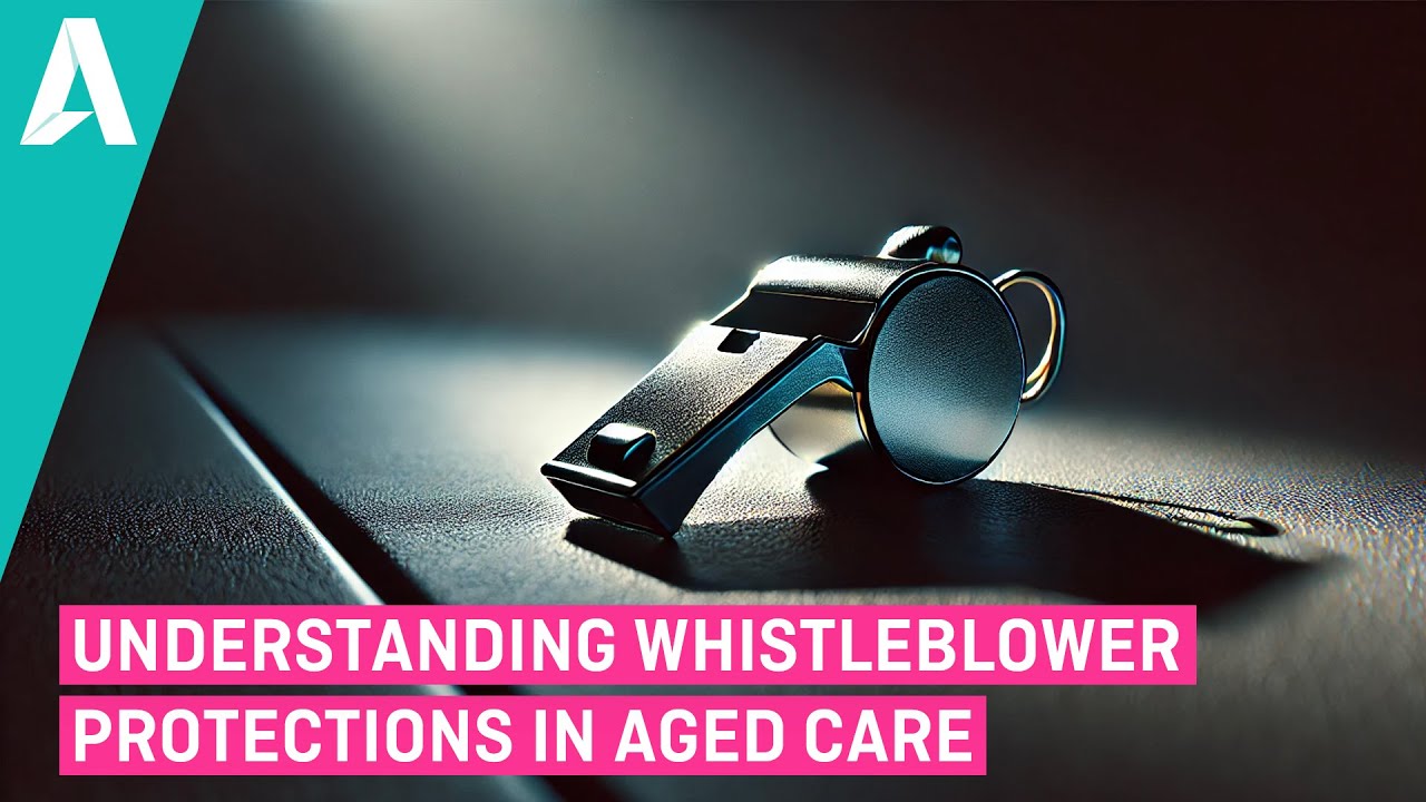 Understanding Whistleblower Protections in Aged Care AU