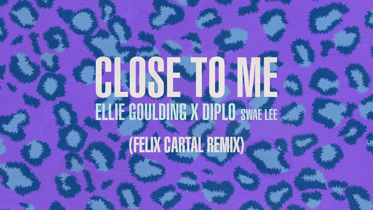 Ellie Goulding (with Diplo) (Ft. Swae Lee) - Close To Me Felix Cartal Remix