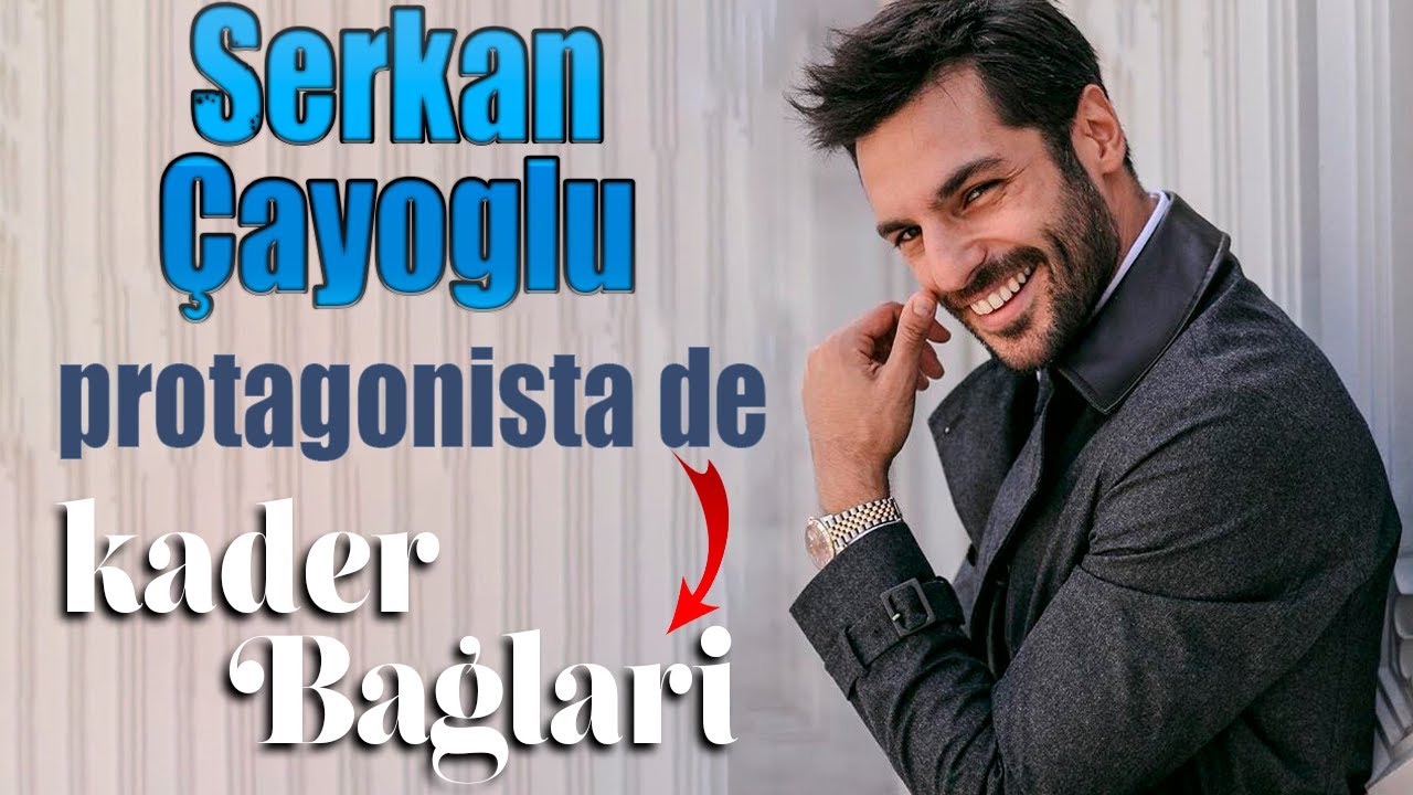 Serkan Çayoğlu ACTOR TURCO protagonista de Kader Bağları !!!!