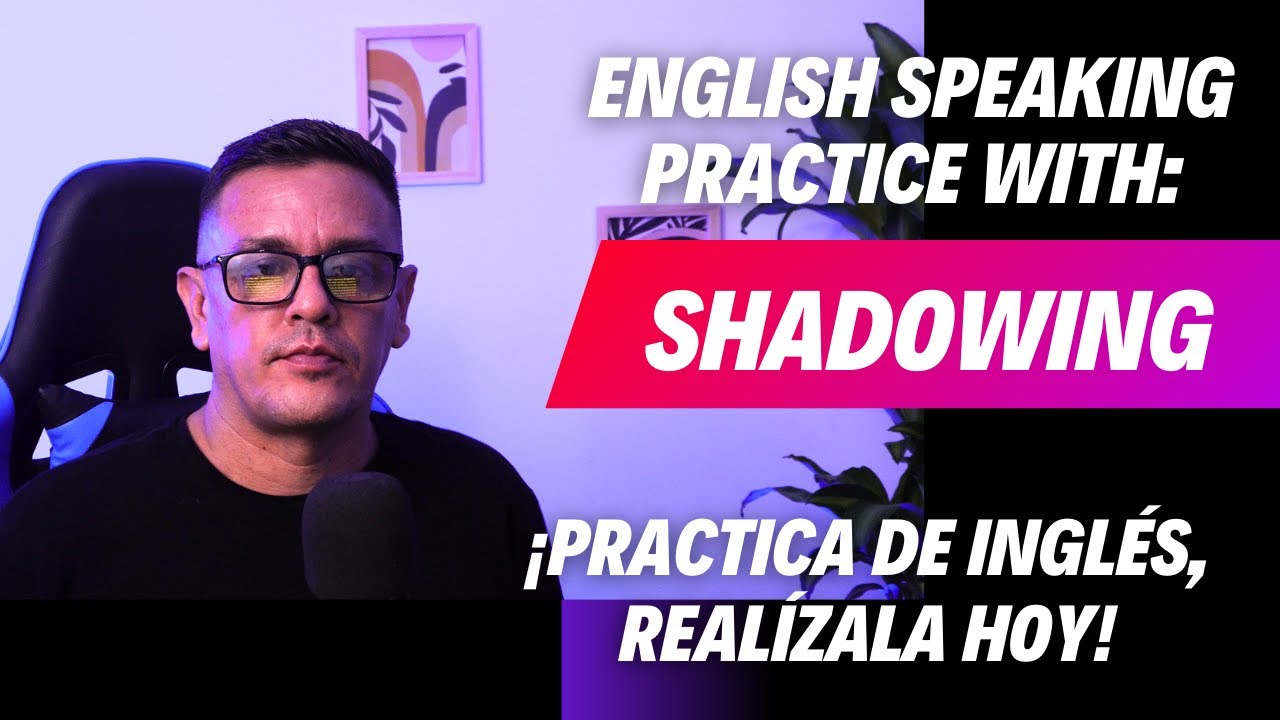 Práctica de  INGLÉS | Shadowing | English Speaking Practice