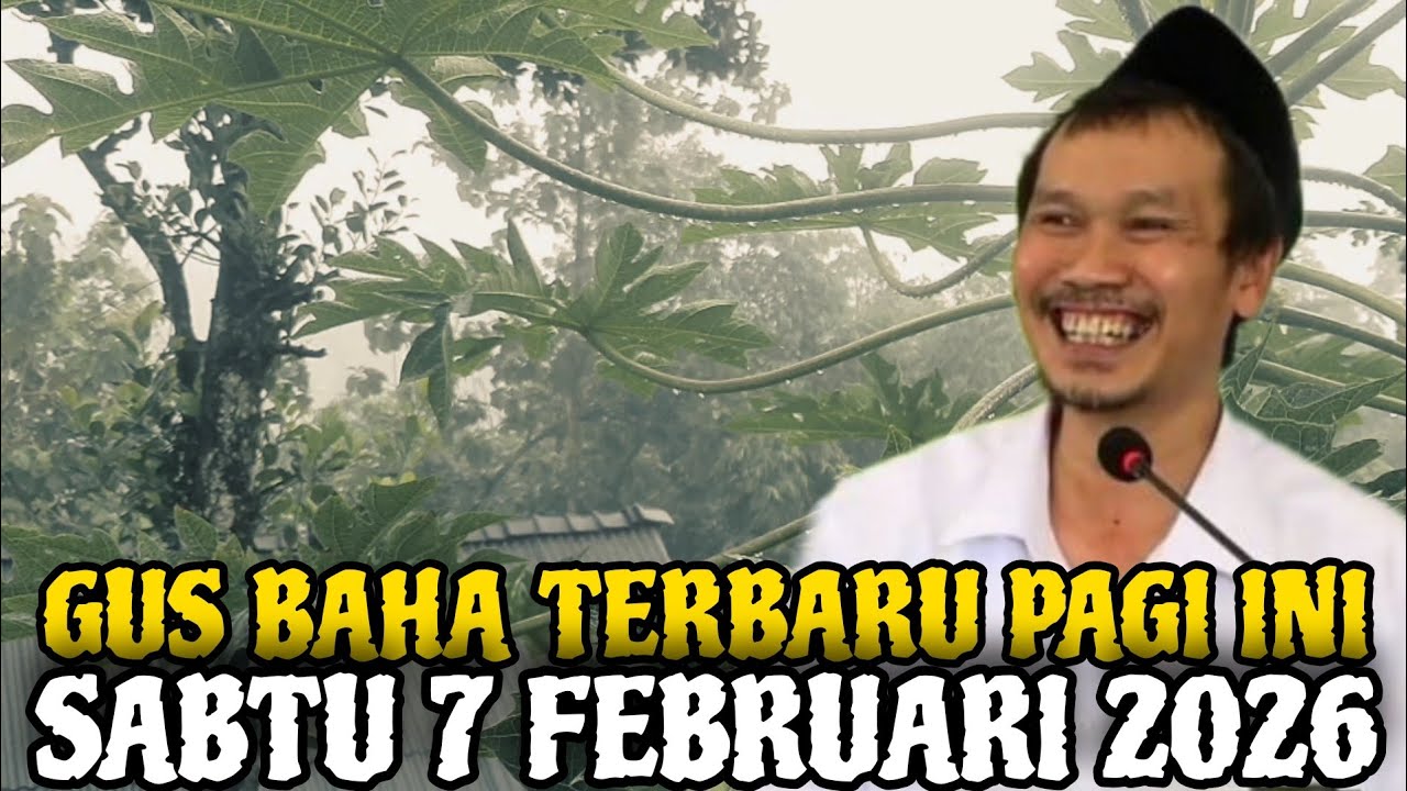 Gus Baha Terbaru Pagi Ini Sabtu 7 Februari 2026