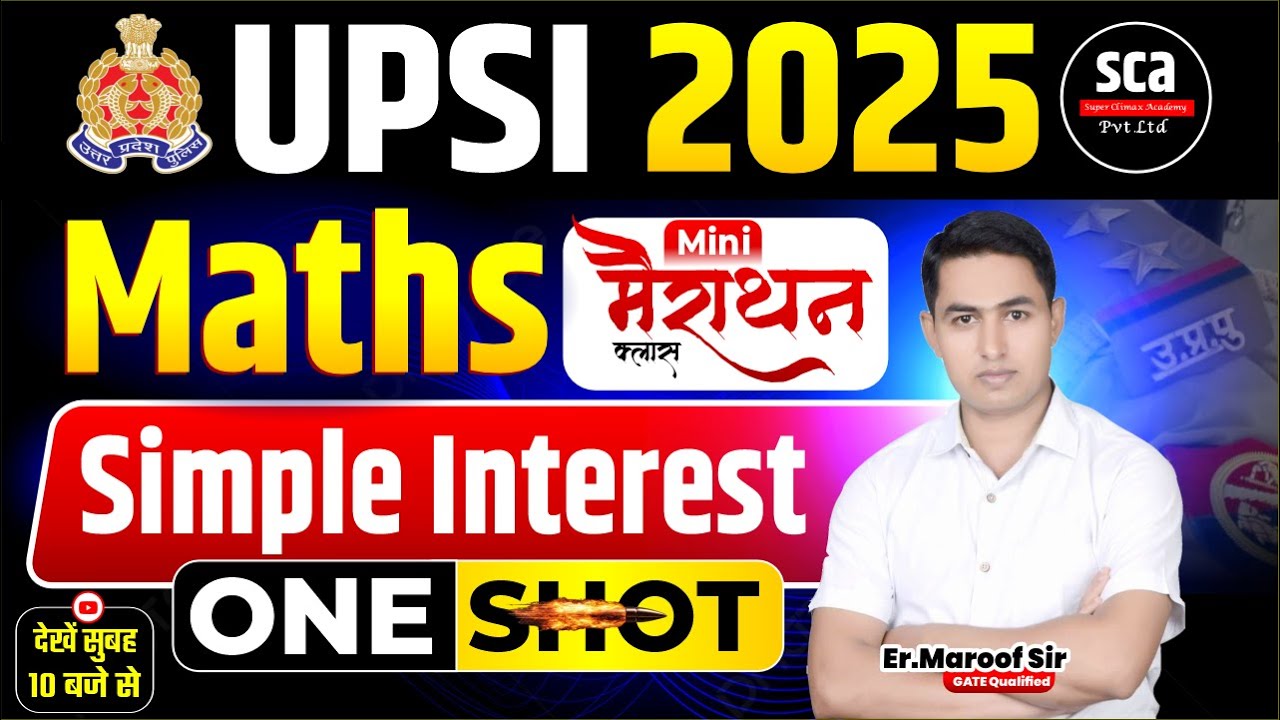 UPSI 2025 | Maths | Marathon Class | Simple Interest | One Shot | By Er.Maroof Sir | Sca