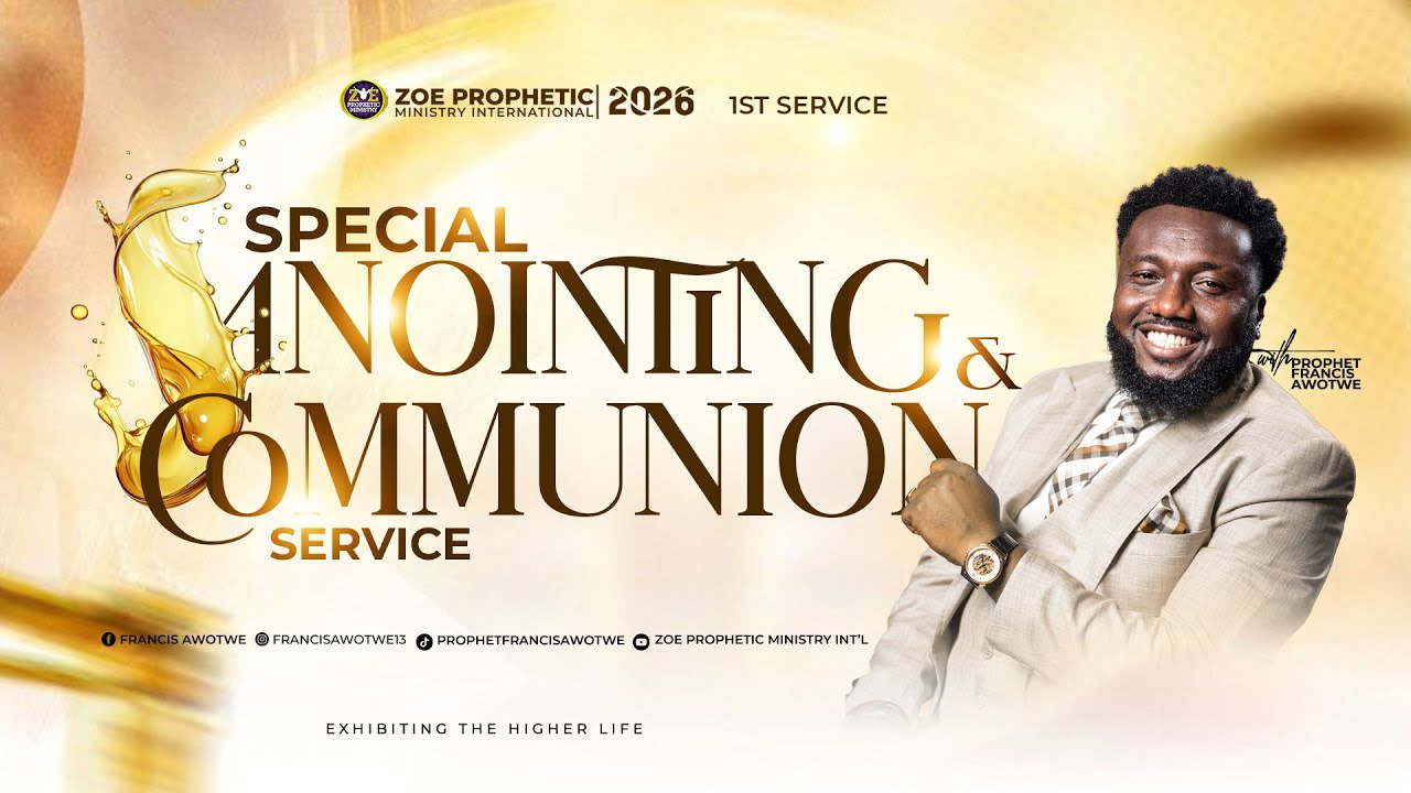 SPECIAL ANOINTING & COMMUNION SERVICE WITH PROPHET FRANCIS AWOTWE | 25.01.2026