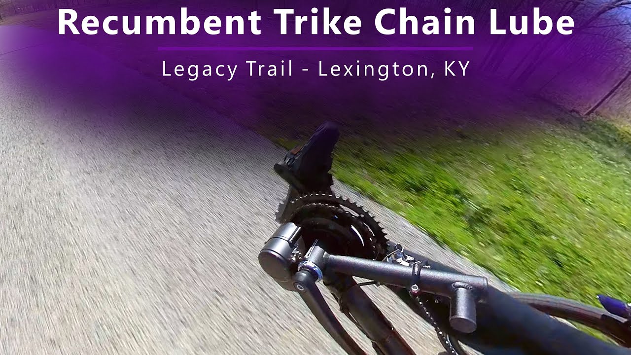 Recumbent Trike Chain Lube - Legacy Trail, Lexington KY