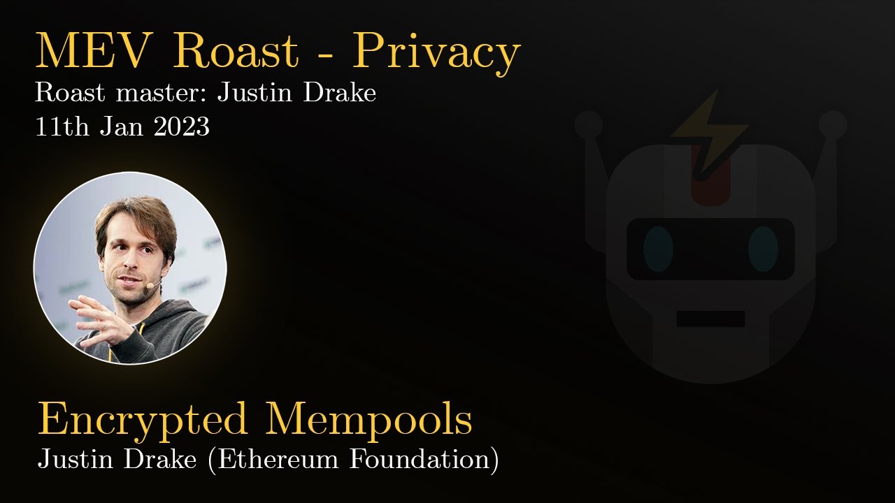 MEV Roast | Encrypted Mempools - Justin Drake (Ethereum Foundation)