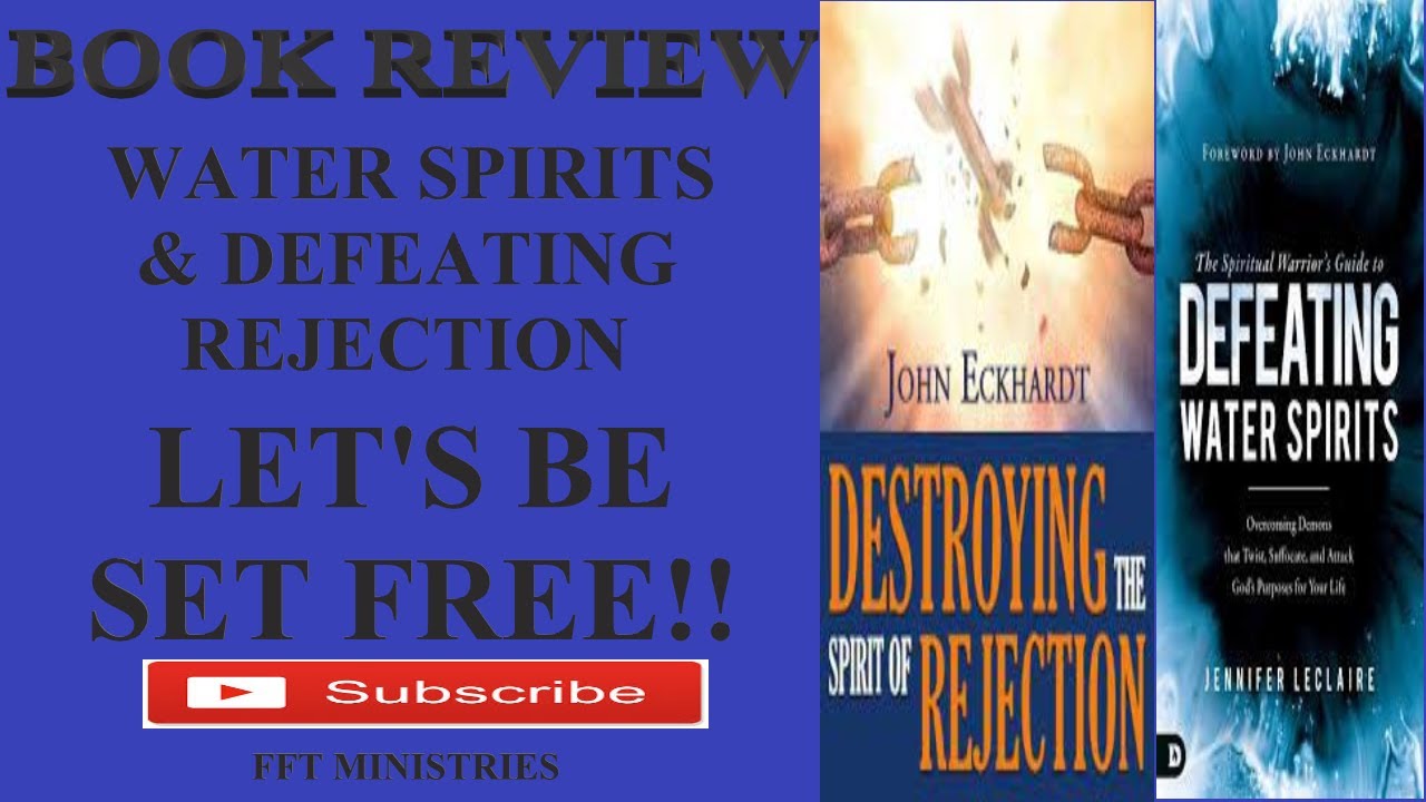 BOOK REVIEW ON THE SPIRIT OF REJECTION AND WATER SPIRITS: LET'S GET SET FREE!!!! BOOKS LINKED BELOW