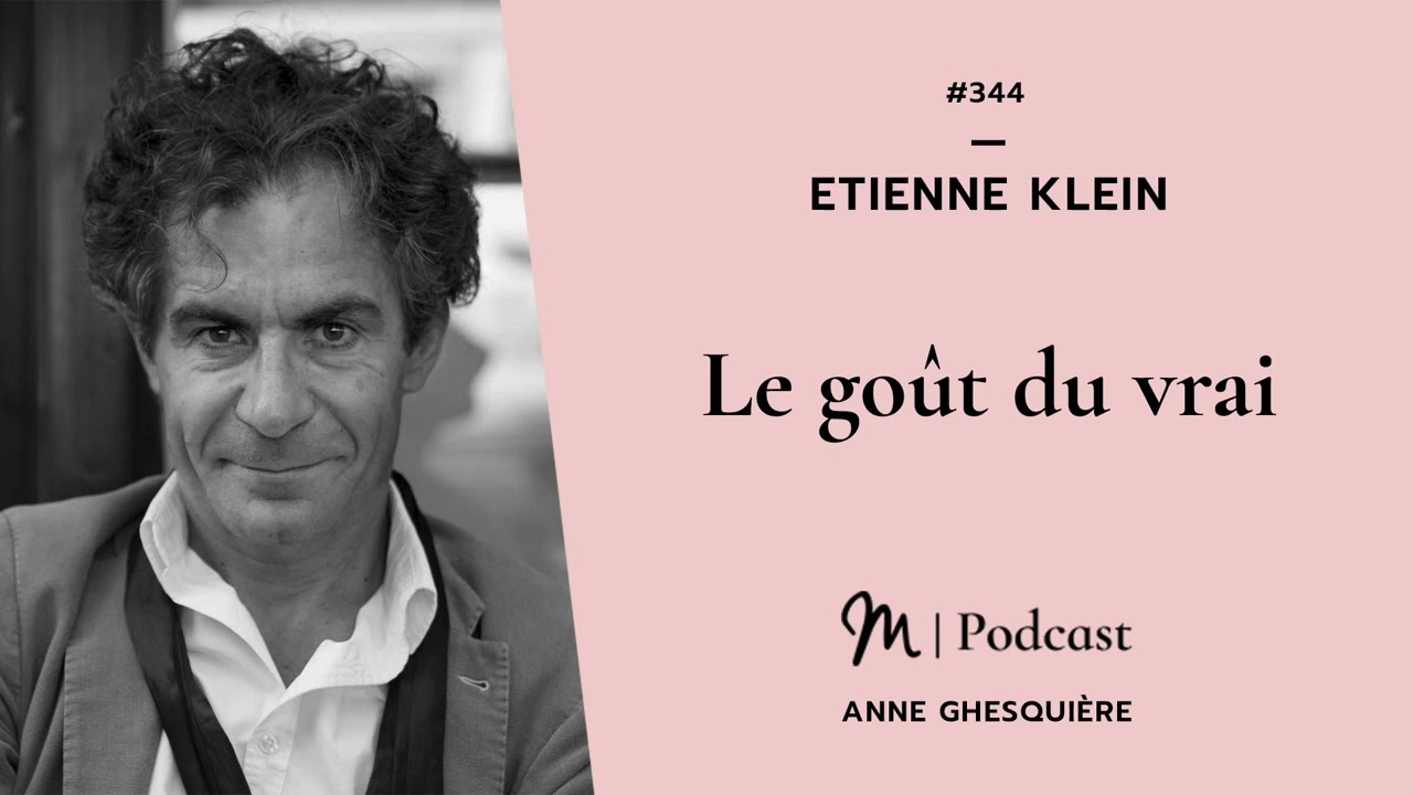 #344 Etienne Klein : Le goût du vrai