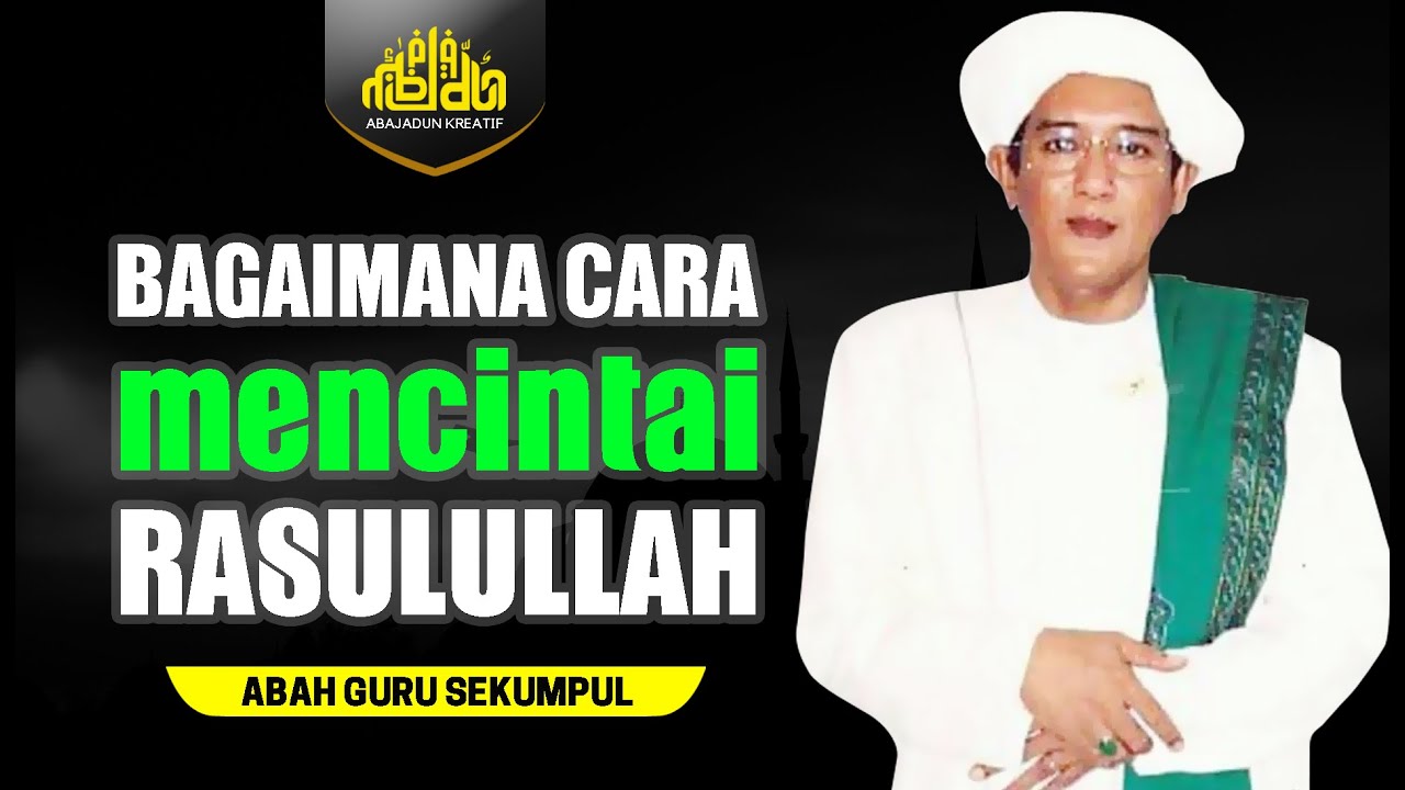 Bagaimana Cara Mencintai Rasulullah? - Abah Guru Sekumpul