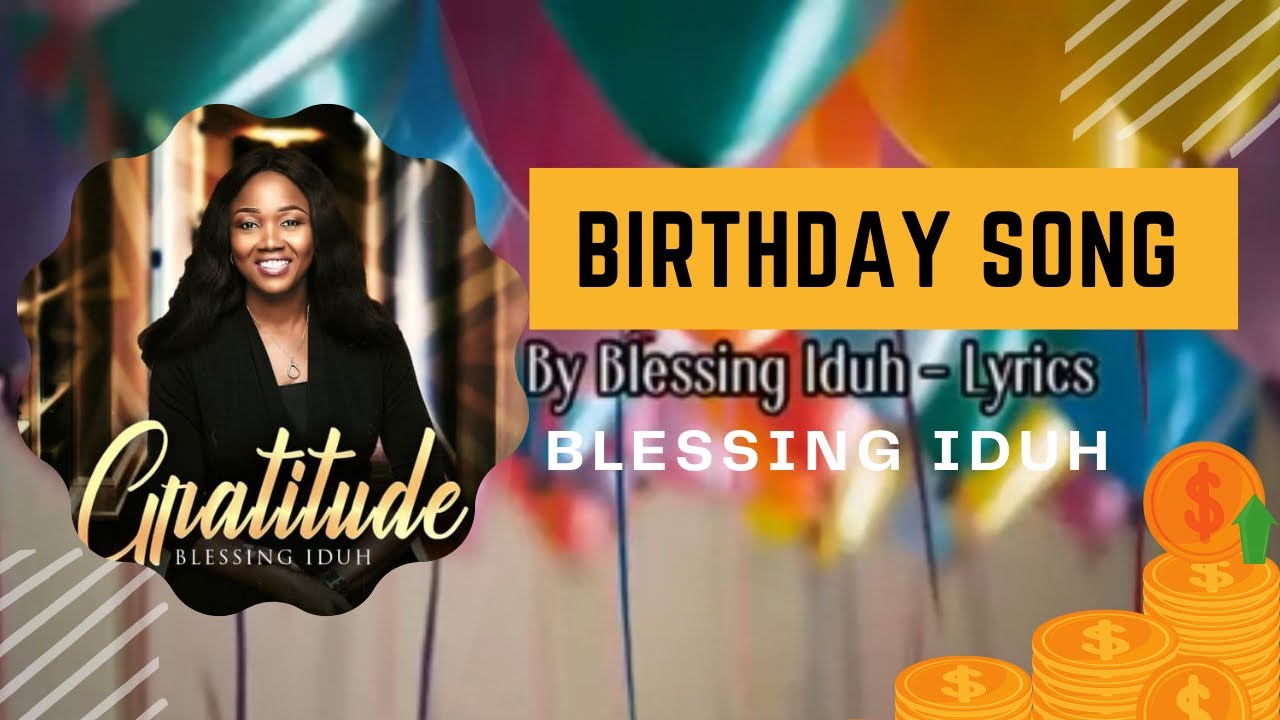 BLESSING IDUH- BIRTHDAY SONG🎂🎈(Lyrics Video)