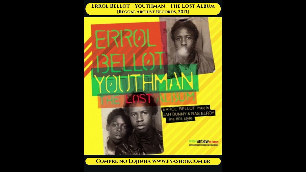 💥 Errol Bellot - Youthman - The Lost Album [Reggae Archives Records, 2013]