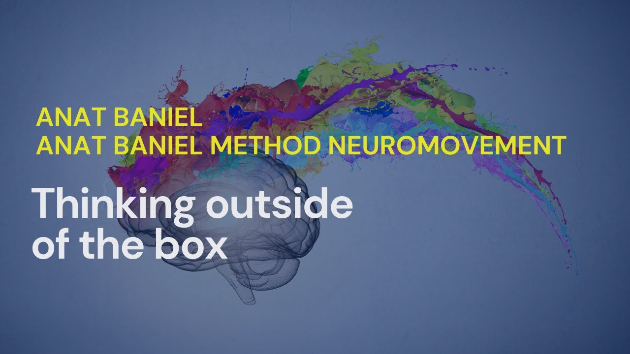 Thinking outside of the box: The Anat Baniel Method