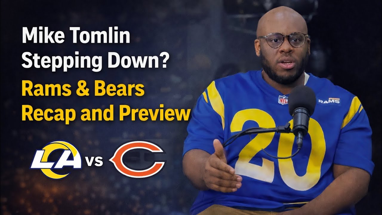 Mike Tomlin Steps Down, Rams and Bears Recap and Preview
