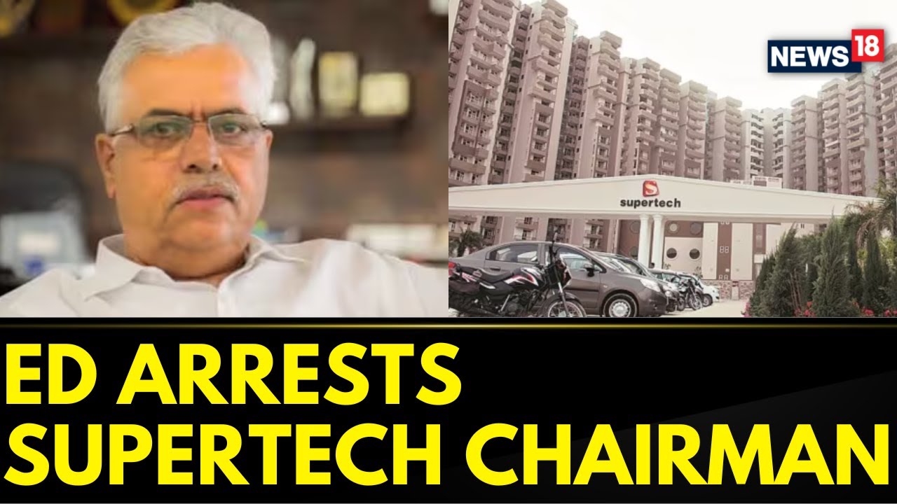 Supertech | ED Arrests Supertech Chairman RK Arora In A Money Laundering Case | English News