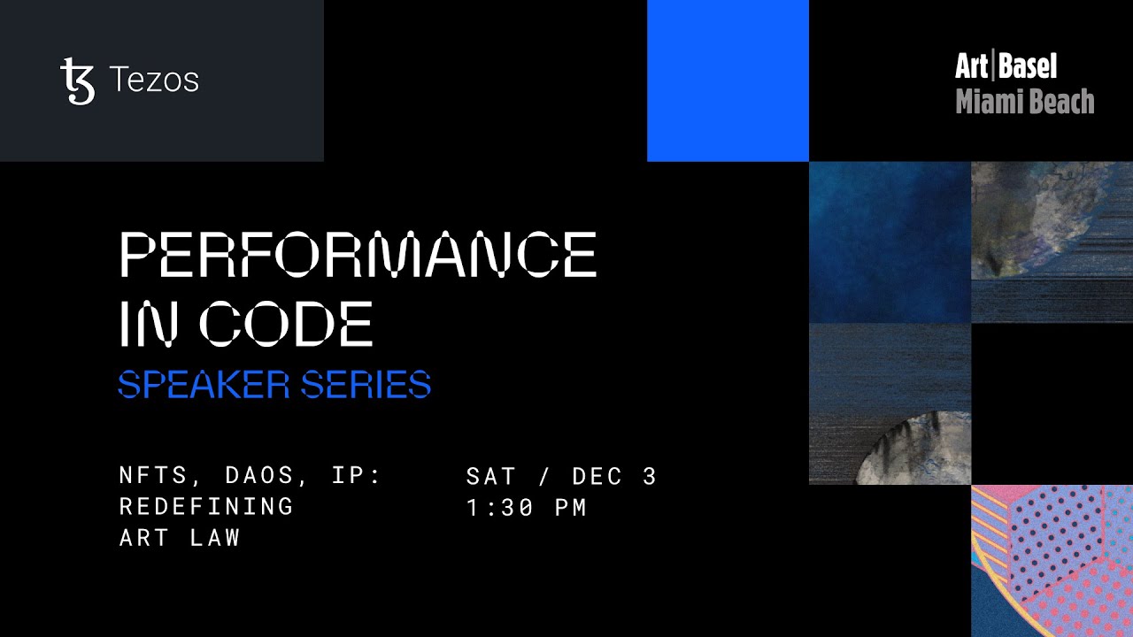 NFTs, DAOs, IP: Redefining Art Law &ndash;&nbsp;Tezos x Art Basel Miami Beach 2022