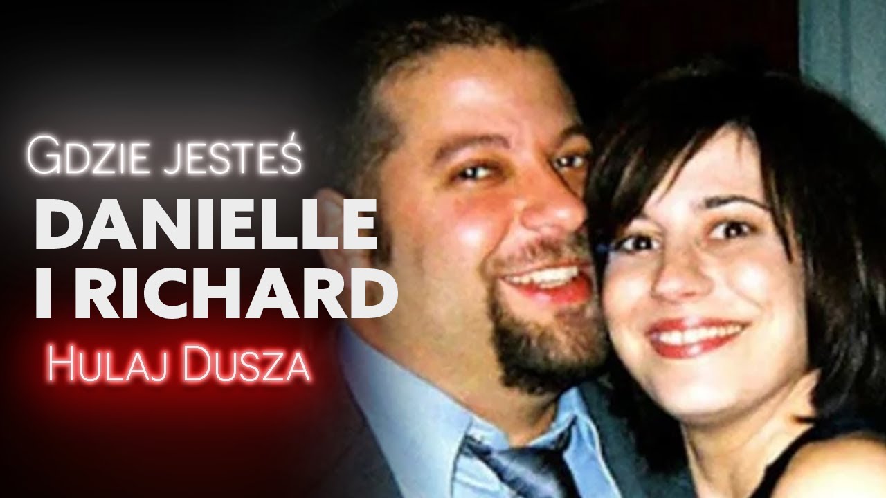 Gdzie jesteś? Danielle i Richard - ostatnia randka / HULAJ DUSZA HISTORIE KRYMINALNE