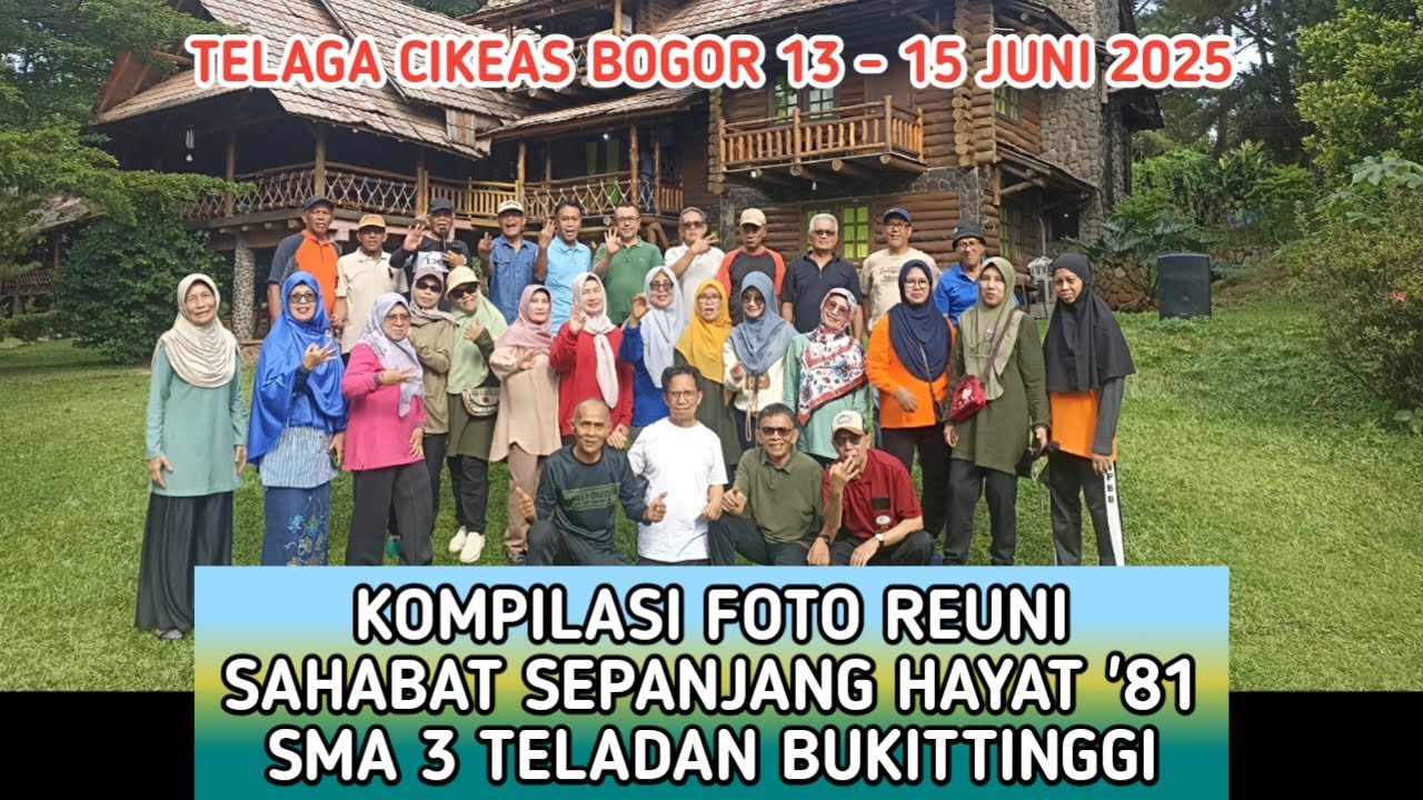 KOMPILASI FOTO KENANGAN REUNI SMA 3 BUKITTINGGI 2025 SSH'81 DI TELAGA CIKEAS BOGOR