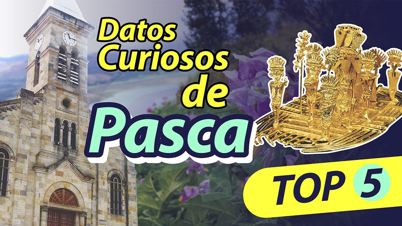 5 cosas que tal vez no conocías de Pasca