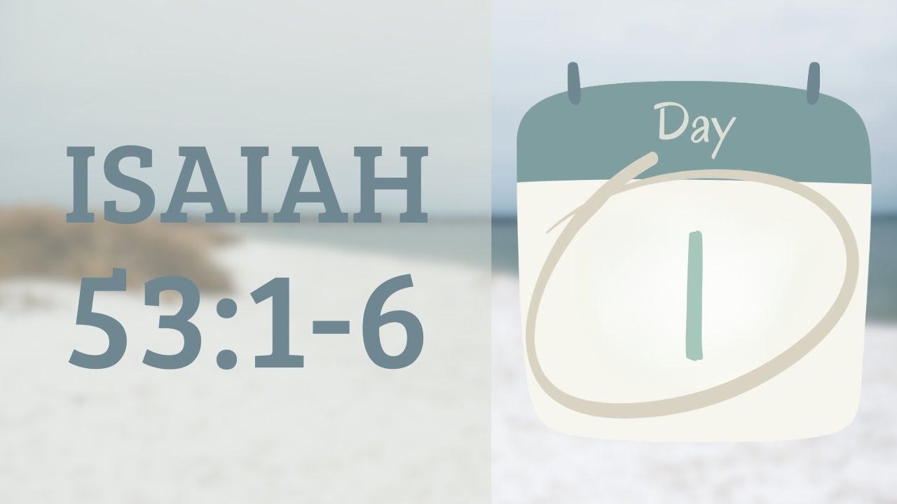 Week 1, Day 1: Isaiah 53:1-6