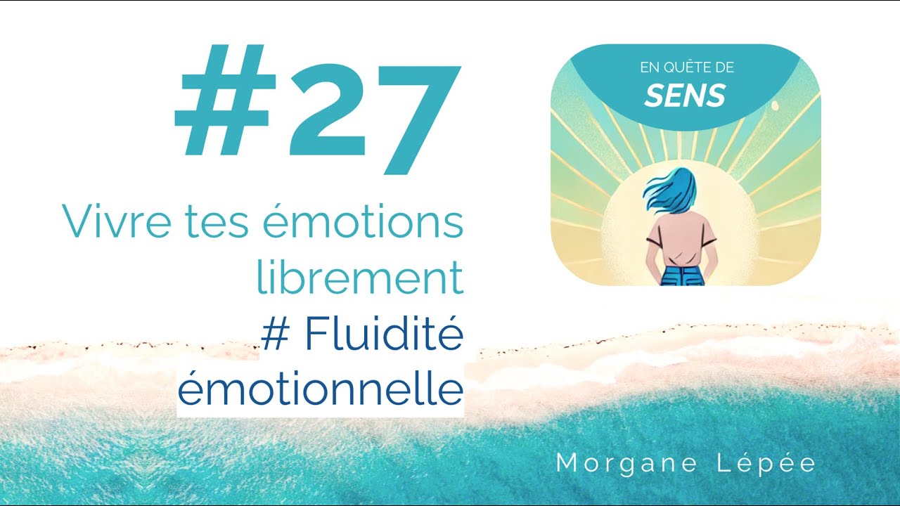 27 Vivre ses émotions librement 3/3