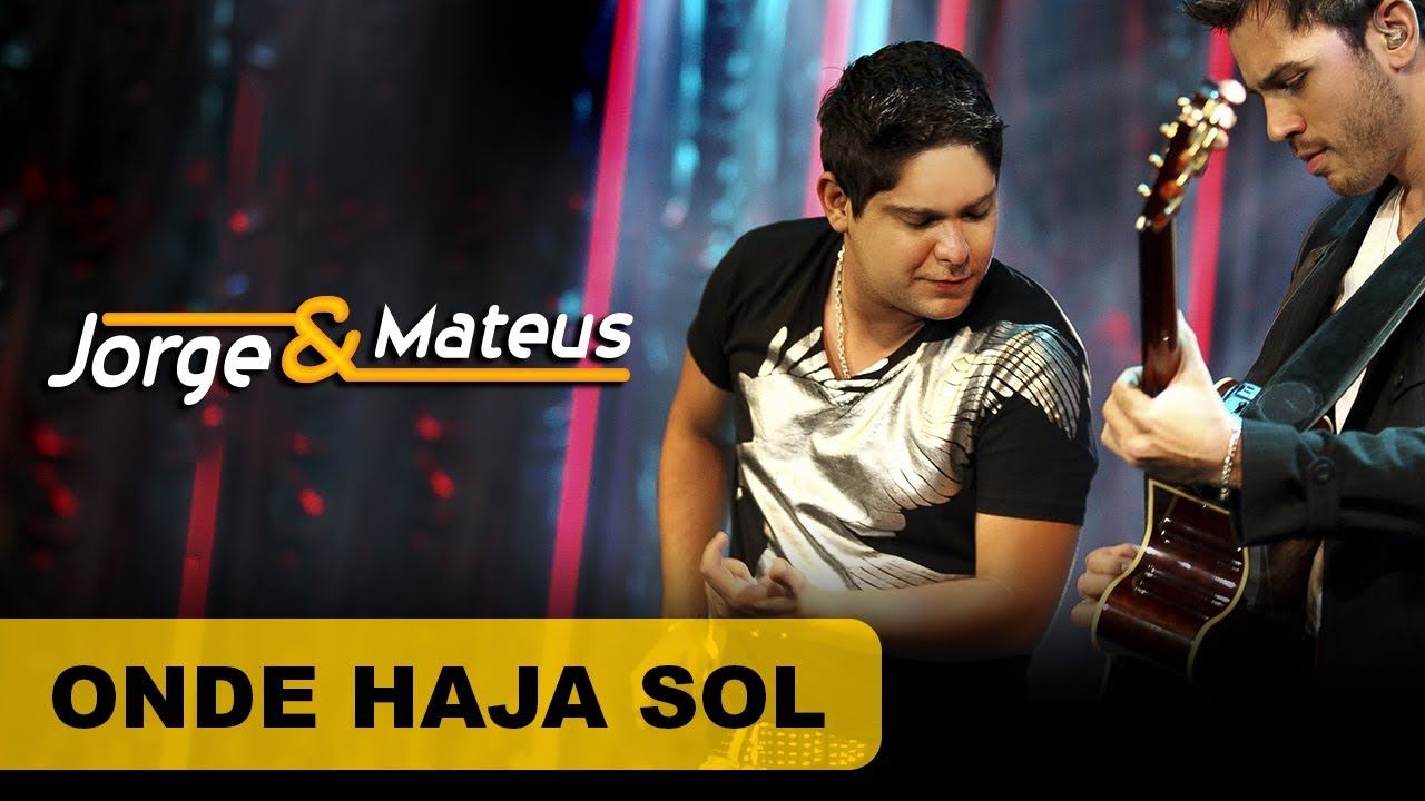 Jorge & Mateus - Onde Haja Sol - [DVD O Mundo é Tão Pequeno]-(Clipe Oficial)