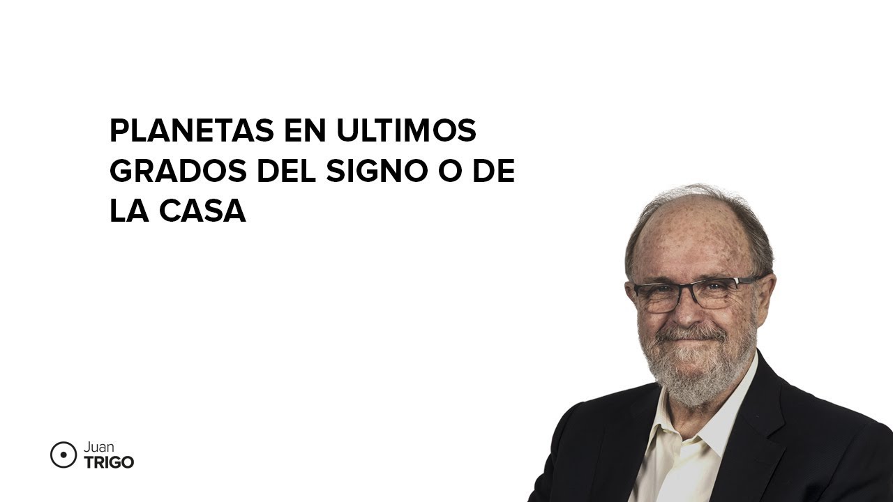 Planetas en últimos grados del signo o de la casa