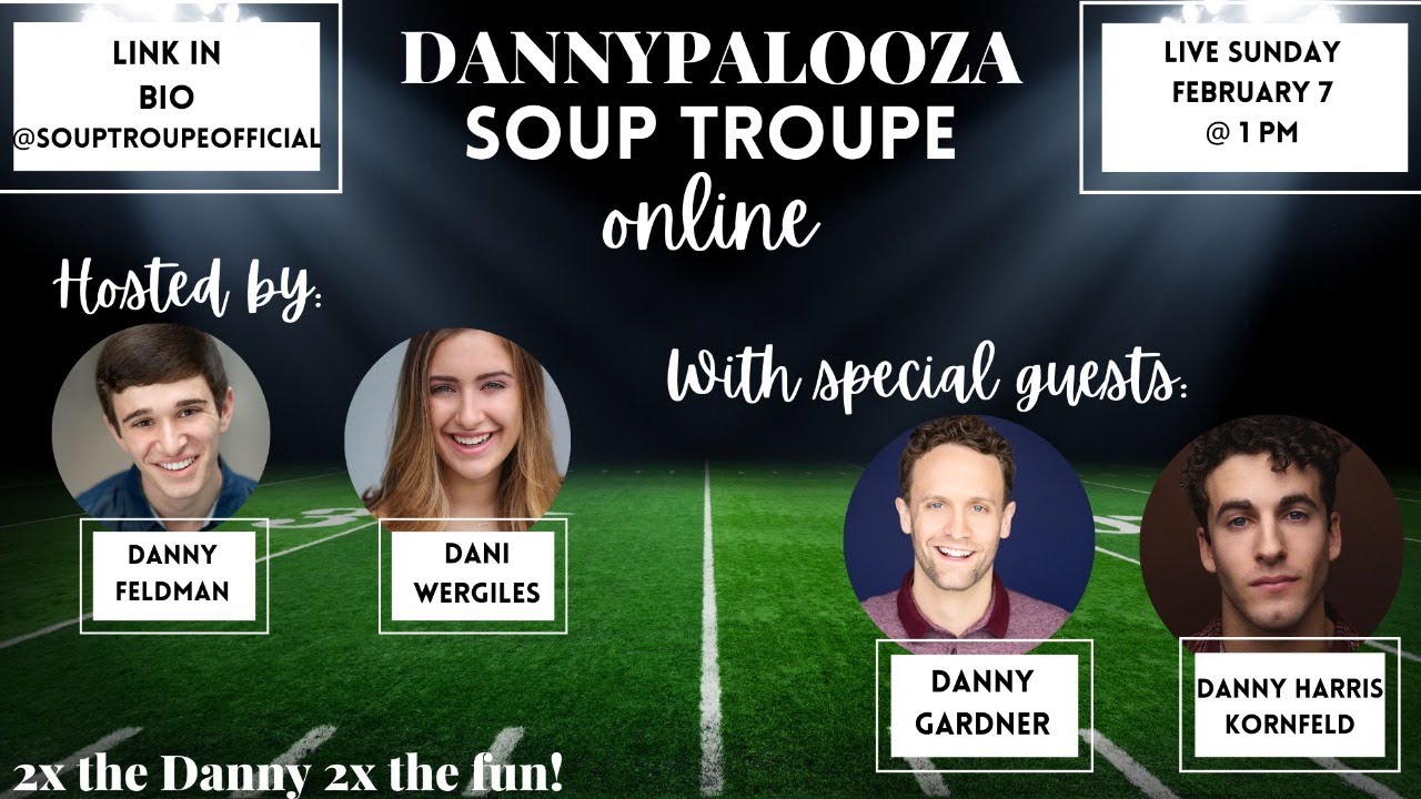 SOUP TROUPE ONLINE! with Special Guests Danny Gardner and Danny Harris Kornfeld (DANNYPALOOZA)