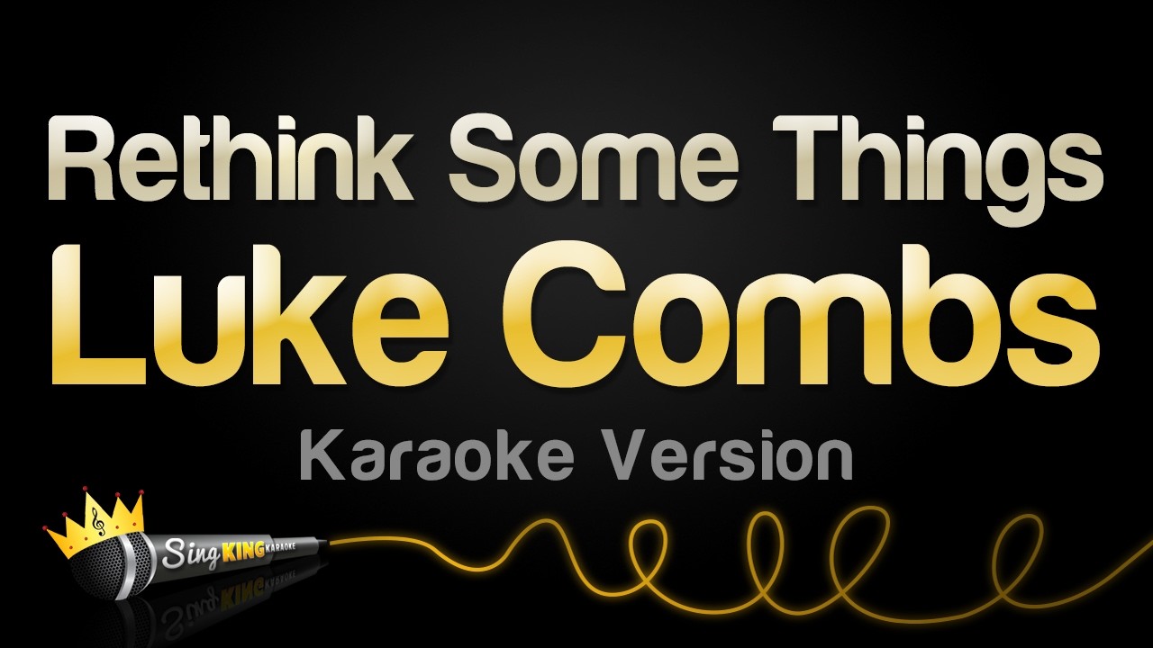 Luke Combs - Rethink Some Things (Karaoke Version)