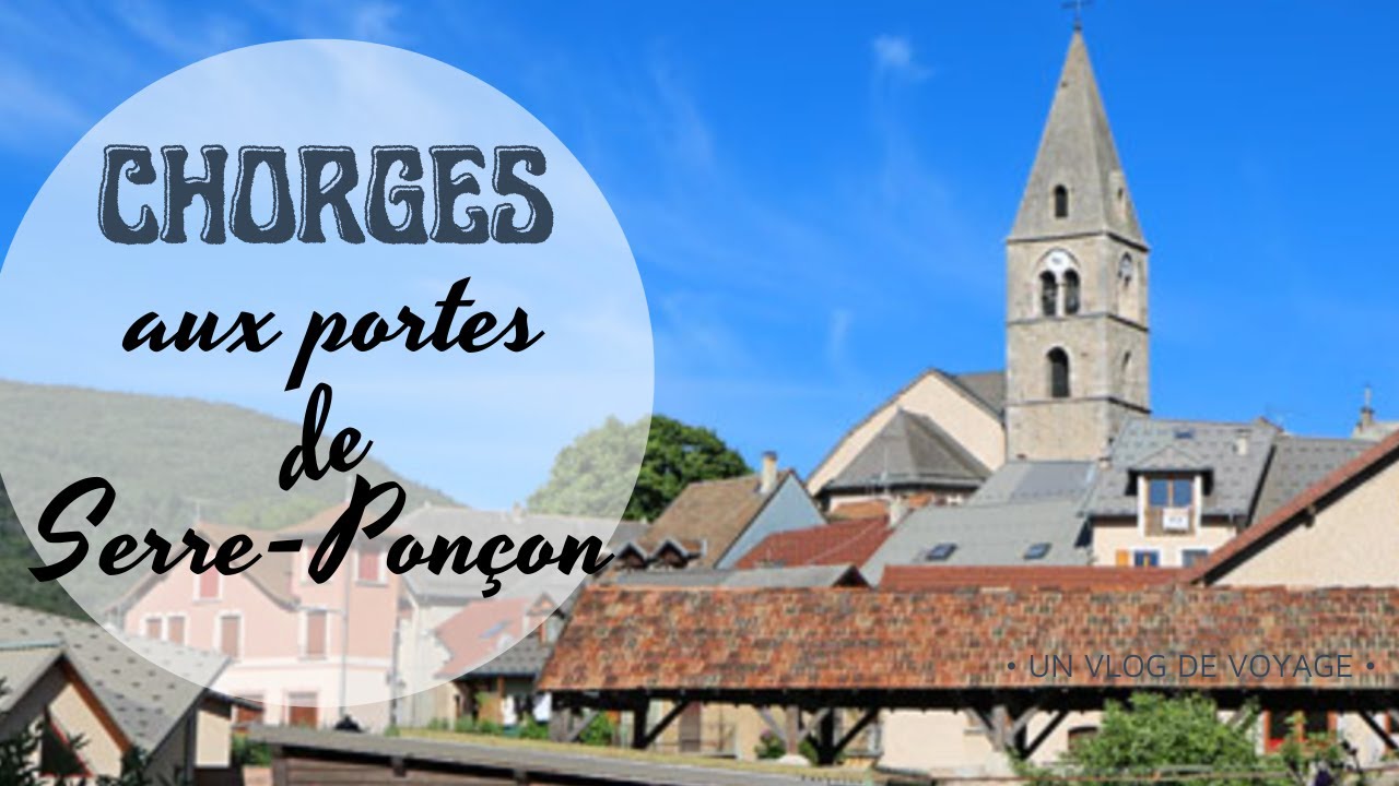 #projetvoyage CHORGES, LE VILLAGE AUX PORTES DU LAC ( Hautes-Alpes)