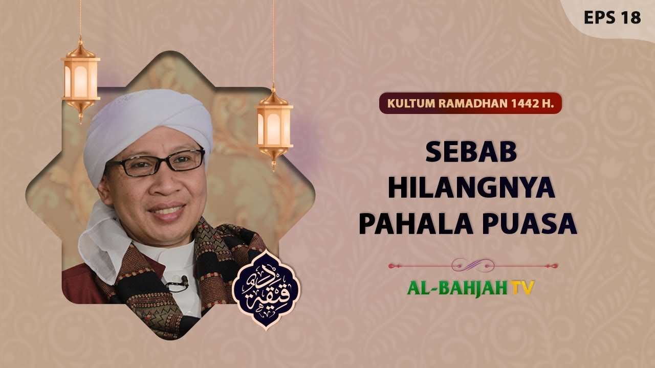 Sebab Hilangnya Pahala Puasa | Buya Yahya | Daqiiqoh EPS 18 | Kultum Ramadhan 1442 H / 2021 M