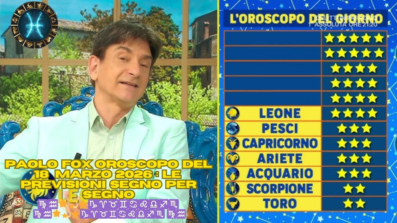 I Fatti vostri :Oroscopo Paolo Fox 18 marzo  2026 &ndash; Le Previsioni Complete di Oggi  ♍♒🌟💫⭐♑♈♉♊♋♌♎♐